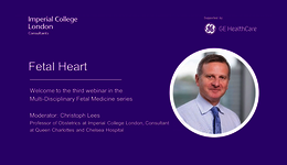 Fetal Heart - Imperial College London Consultants series of webinars